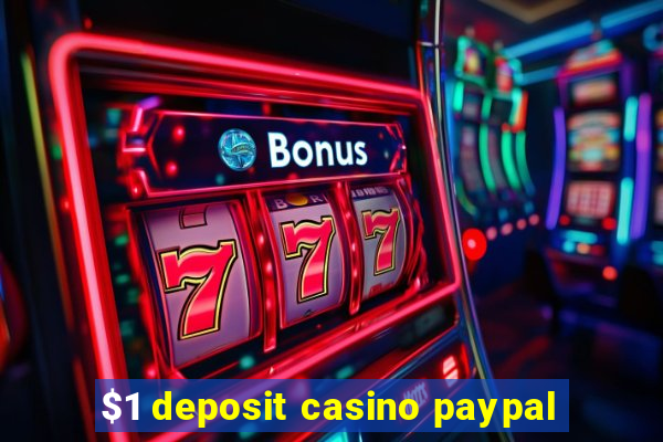 $1 deposit casino paypal