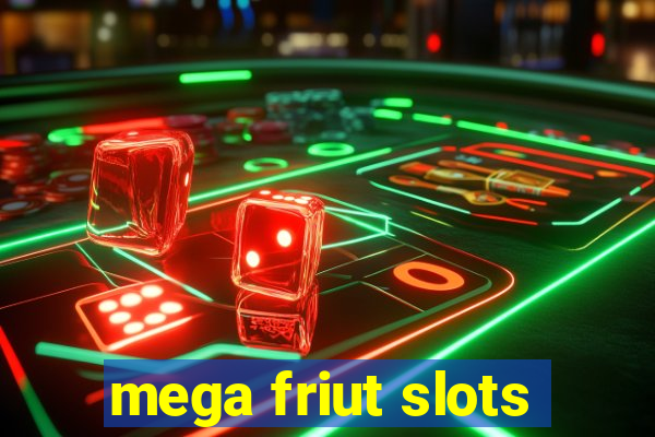 mega friut slots