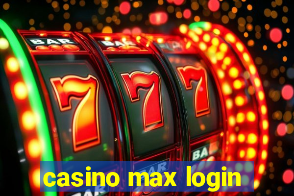 casino max login