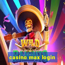 casino max login