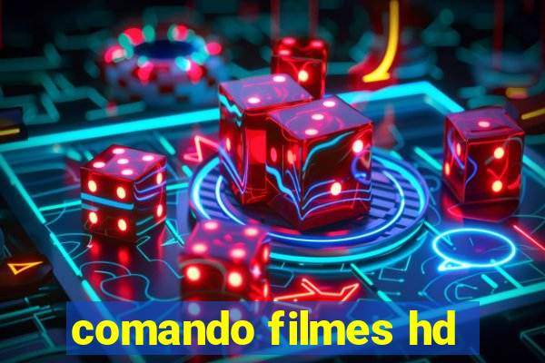 comando filmes hd