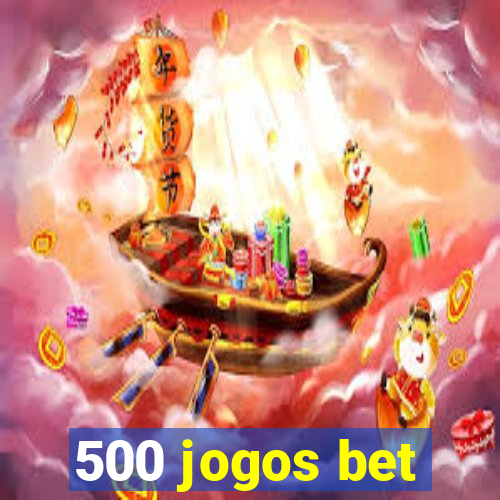 500 jogos bet