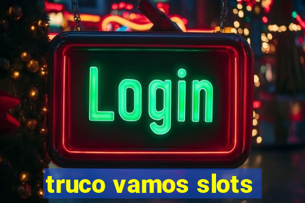 truco vamos slots