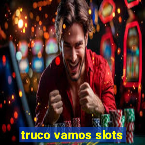 truco vamos slots