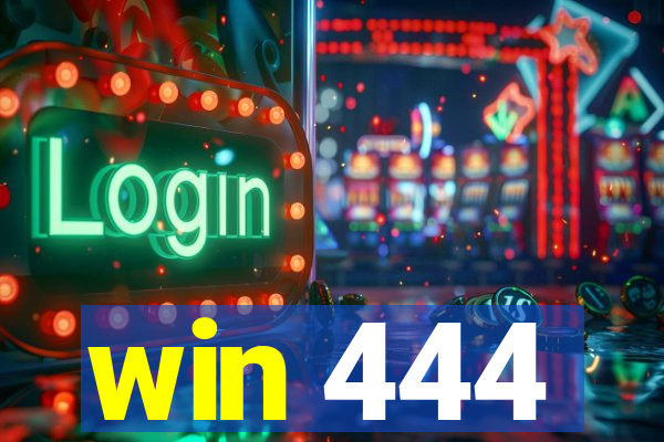 win 444