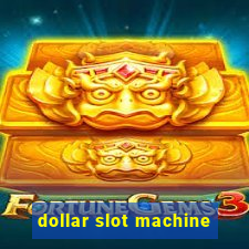 dollar slot machine