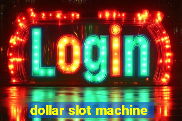 dollar slot machine