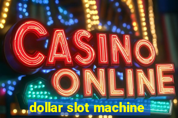 dollar slot machine