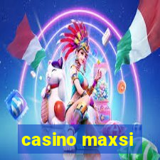 casino maxsi