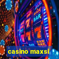 casino maxsi