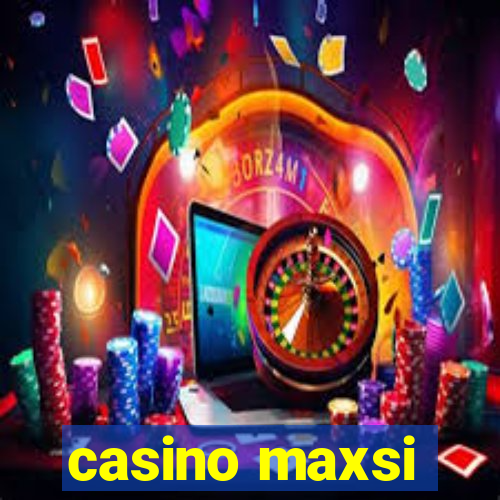 casino maxsi