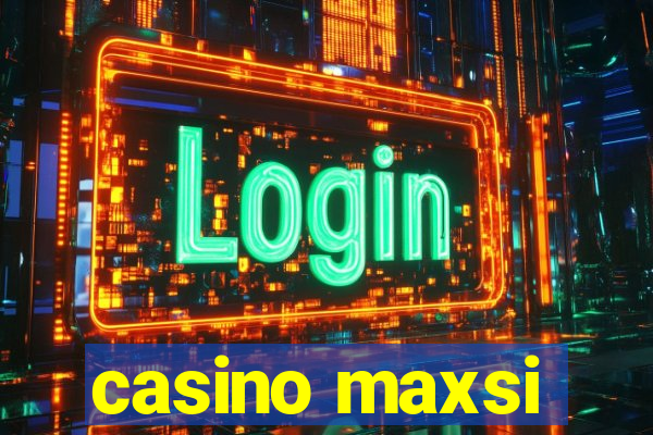 casino maxsi