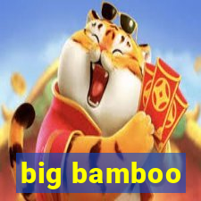 big bamboo