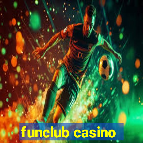 funclub casino