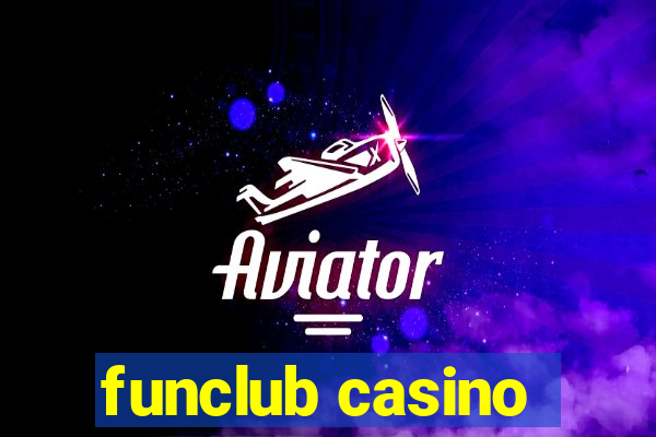 funclub casino