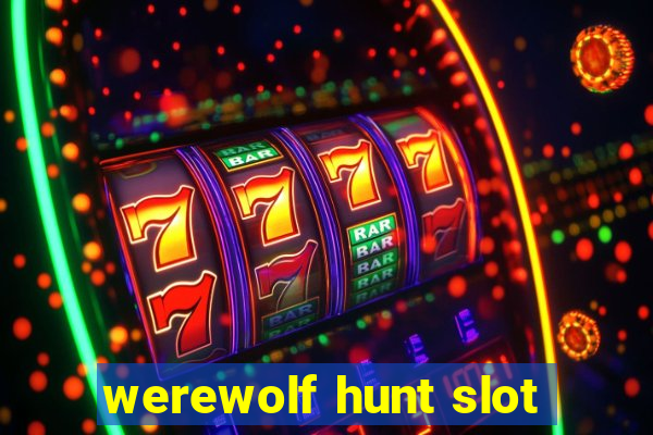 werewolf hunt slot