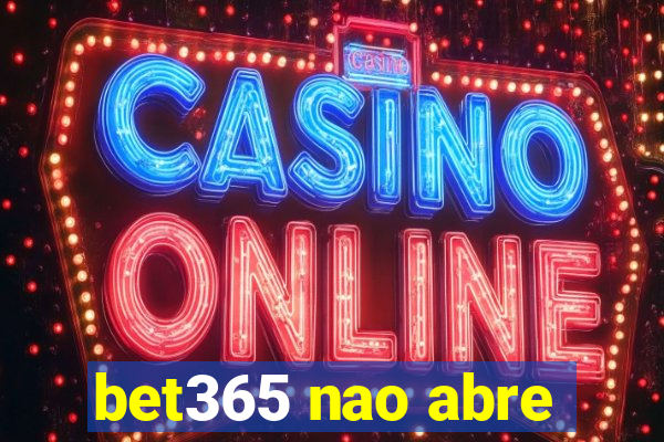 bet365 nao abre