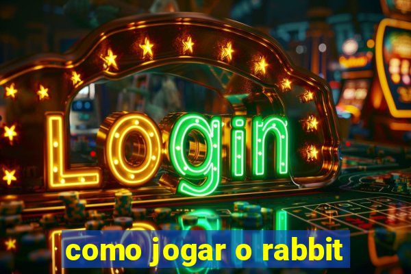 como jogar o rabbit