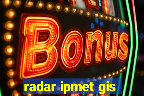 radar ipmet gis