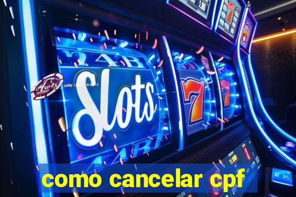 como cancelar cpf