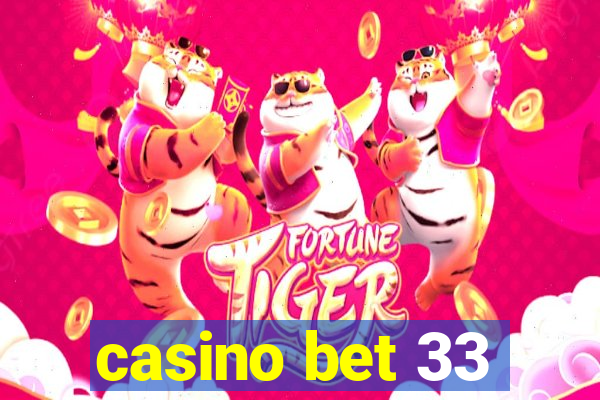 casino bet 33