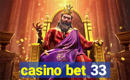 casino bet 33