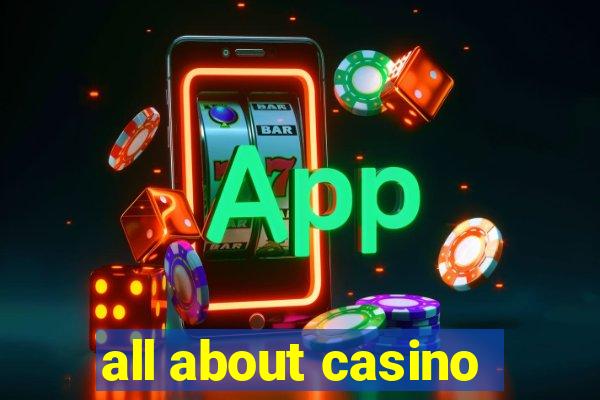 all about casino