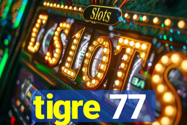 tigre 77