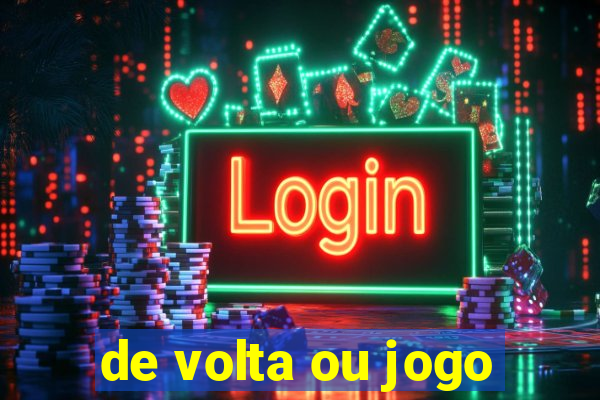 de volta ou jogo