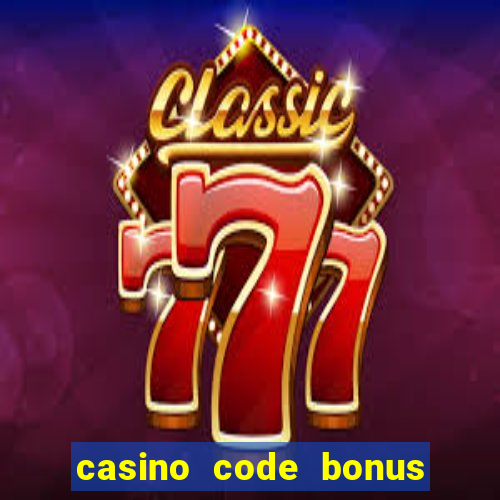 casino code bonus no deposit