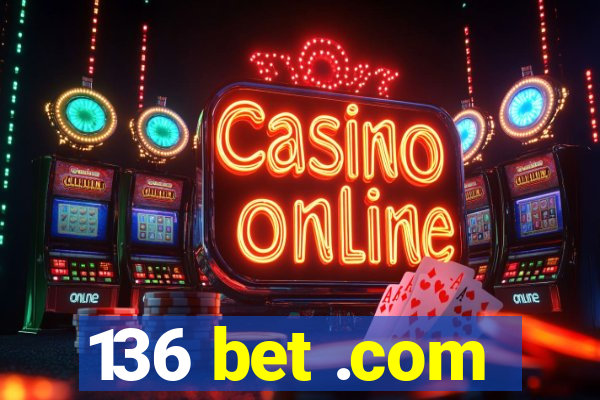 136 bet .com