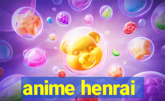 anime henrai