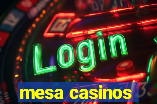 mesa casinos