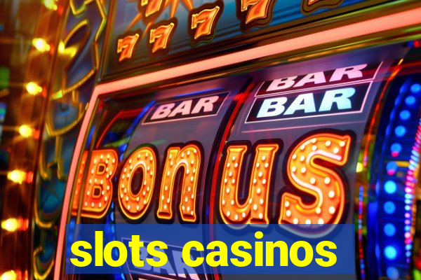 slots casinos