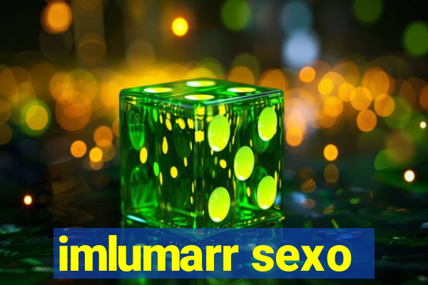 imlumarr sexo