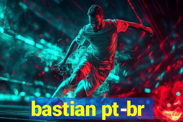 bastian pt-br