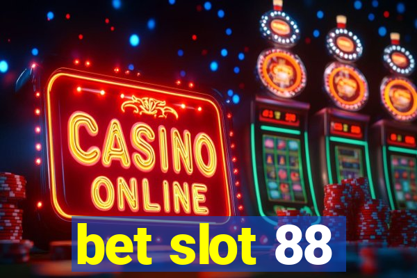 bet slot 88