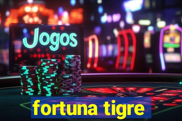 fortuna tigre