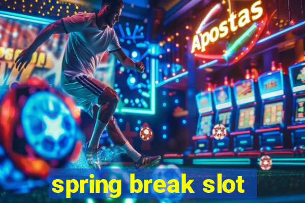 spring break slot