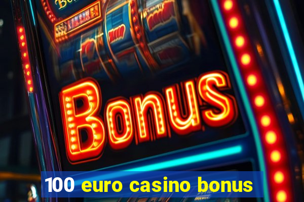 100 euro casino bonus