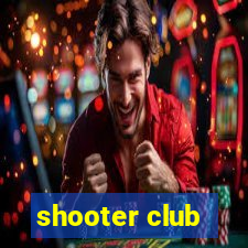 shooter club