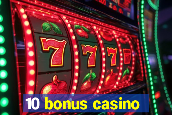 10 bonus casino