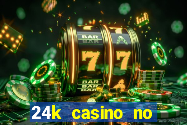 24k casino no deposit bonus codes