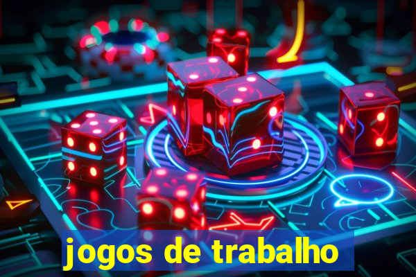 jogos de trabalho