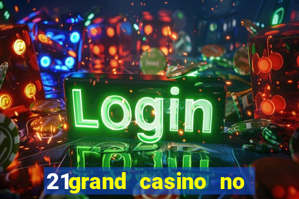 21grand casino no deposit bonus