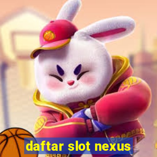 daftar slot nexus