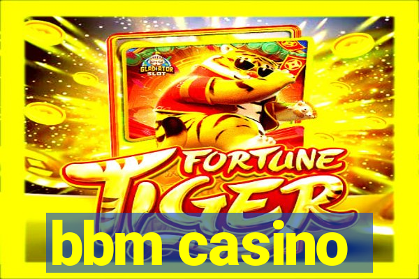 bbm casino