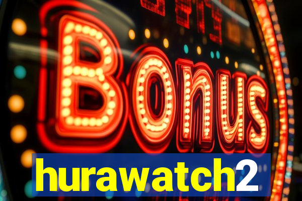 hurawatch2