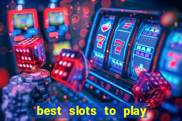 best slots to play at a casino