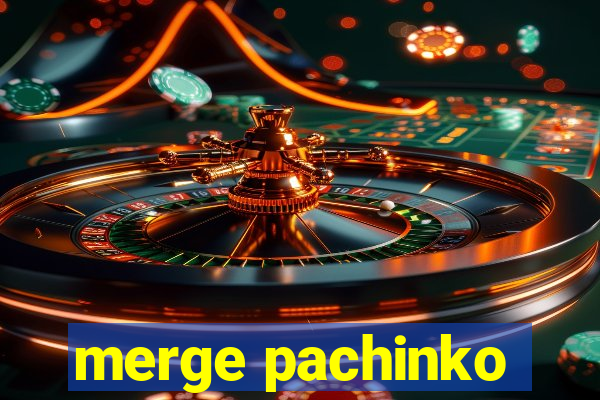 merge pachinko